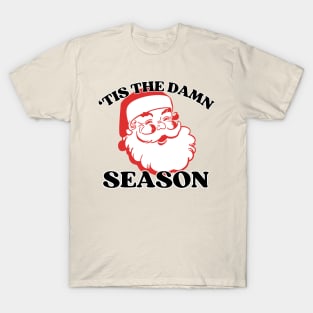 'tis the damn season T-Shirt